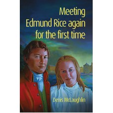 Meeting Edmund Rice again for the first time