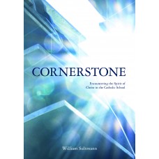 Cornerstone Encountering the Spirit of Christ in the Catholic School
