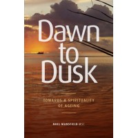 Dawn to Dusk : Towards a Spirituality of Ageing