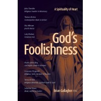 God's Foolishness A Spirituality of Heart