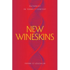 New Wineskins: Eucharist in Today's Context