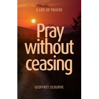 Pray without ceasing  A Life of Prayer