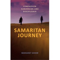 Samaritan Journey : Compassion Subversion and Discipleship