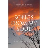 Songs from My Soul Wisdom & Spirituality in the Great Sandy Desert