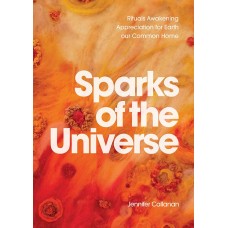 Sparks of the Universe Rituals Awakening Appreciation for Earth our Common Home