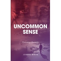 Uncommon Sense: Reclaiming Humanity