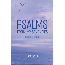 Psalms from my Seventies and other stuff